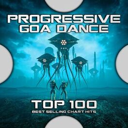 Album cover of Progressive Goa Dance Top 100 Best Selling Chart Hits