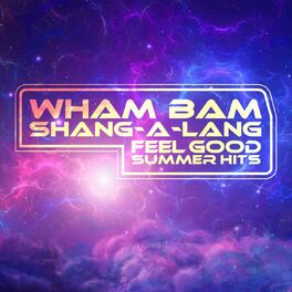 Album cover of Wham Bam Shang-A-Lang: Feel Good Summer Hits