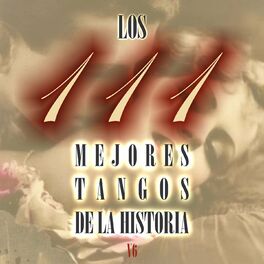 Album cover of Varios - Los 111 mejores tangos de la historia, Vol. 6