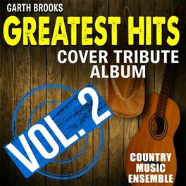 Album cover of Garth Brooks Greatest Hits: Cover Tribute Album, Vol. 2
