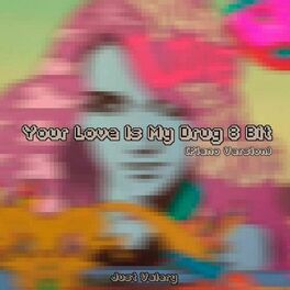 Album cover of Your Love Is My Drug 8 Bit (Piano Version)