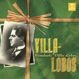 Album cover of Villa-Lobos Conducts Villa-Lobos