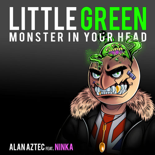 Alan Aztec Little Green Monster In Your Head Feat Ninka Lyrics And Songs Deezer