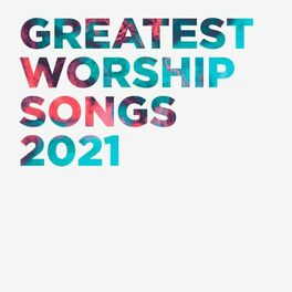 Album cover of Greatest Worship Songs 2021