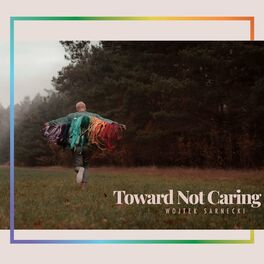 Album cover of Toward Not Caring