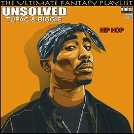 Album cover of Unsolved Tupac & Biggie The Ultimate Fantasy Playlist