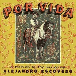 Album cover of Por Vida: A Tribute to the Songs of Alejandro Escovedo