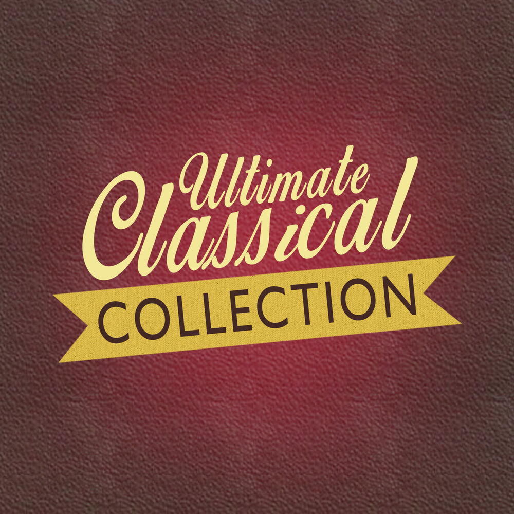 Best collection. Music collection. Ultimate Classical collection. Classical Music collection.