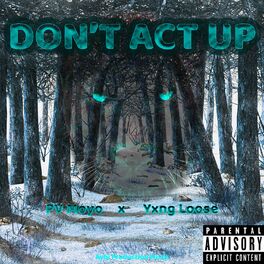 Album cover of Don't Act Up (feat. Yxng Loose)