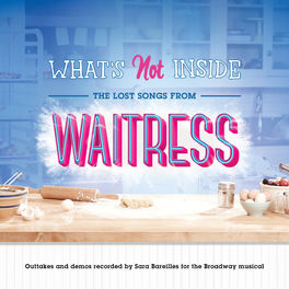 Album cover of What's Not Inside: The Lost Songs from Waitress (Outtakes and Demos Recorded for the Broadway Musical)
