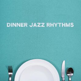 Album cover of Dinner Jazz Rhythms: Smooth Instrumental Jazz, Relaxing Background