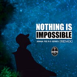 Album cover of Nothing is Impossible (feat. E-Series) [Remix]