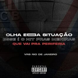 Album cover of Olha essa Situação, Esse é o hit pras Meninas que Vai pra Periferia