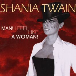 Album cover of Man! I Feel Like A Woman!