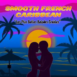 Album cover of Smooth French Caribbean: Les plus belles balades créoles