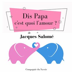 Dis Papa c'est quoi l'amour (Les classiques du développement personnel)