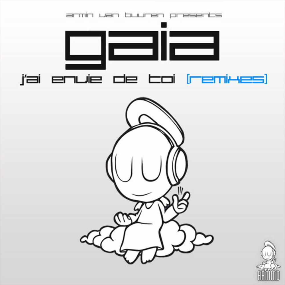 J ai envie de. Armin van Buuren presents Gaia – j'ai envie de toi. Armind лейбл. Gaia Armin. Protoculture Armind.