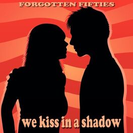 Album cover of We Kiss in a Shadow (Forgotten Fifties)
