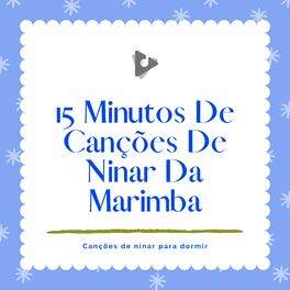 Album cover of 15 Minutos De Canções De Ninar Da Marimba