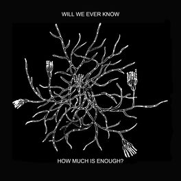 Album cover of Will We Ever Know How Much Is Enough?