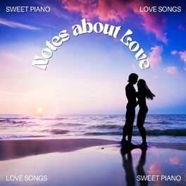 Album cover of Notes about Love: Sweet Piano Love Songs