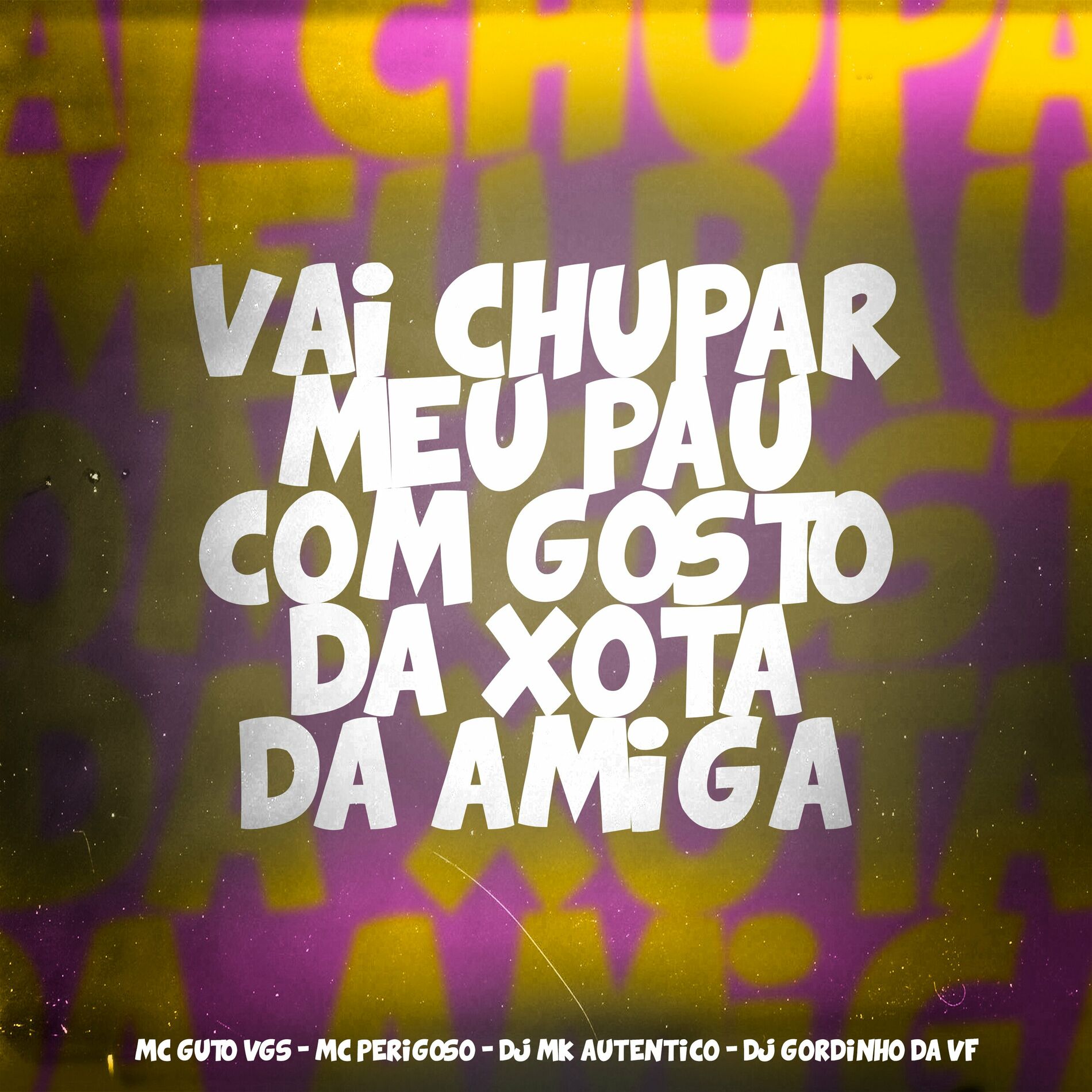 MC Guto VGS - Vai Chupar Meu Pau Com Gosto da Xota da Amiga: letras e  músicas | Deezer