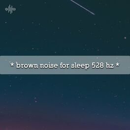 Album cover of * brown noise for sleep 528 hz *