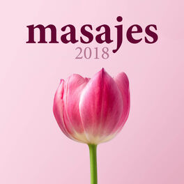 Album cover of Masajes 2018 - Música para dar y hacer Masajes Relajantes, Sonidos de la Naturaleza, Música Budista