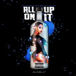 Album cover of All Up On It (feat. Gillz, Joi Dianne & Dj Ice Mike 1200)