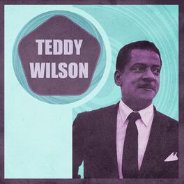 Teddy Wilson: albums, songs, playlists | Listen on Deezer