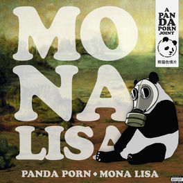 Panda Porn - Mona Lisa: lyrics and songs | Deezer