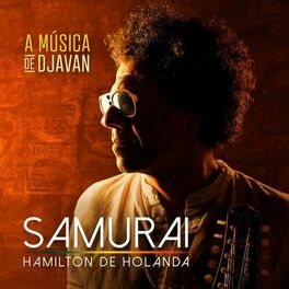 Album cover of Samurai - Hamilton de Holanda (A Música de Djavan)