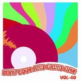 Album cover of Bump Love And Grind Time, Vol. 40