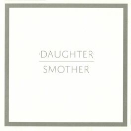 Daughter - Smother (Lyric Video) 