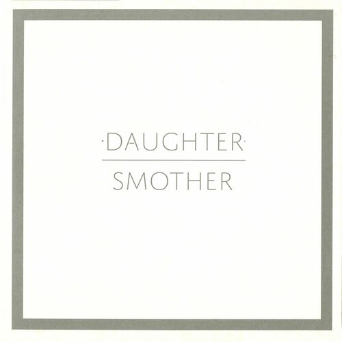 Daughter - Smother (Tradução) 