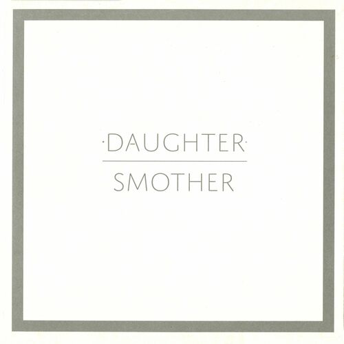 Daughter - Smother // Tradução 