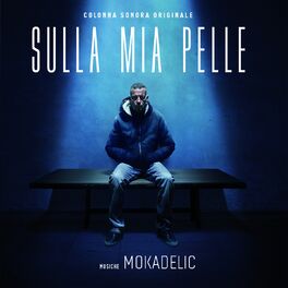 Album cover of Sulla mia pelle (Original Soundtrack)