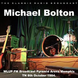 Album cover of Michael Bolton - WLUP FM Broadcast Pyramid Arena Memphis TN 8th October 1984.