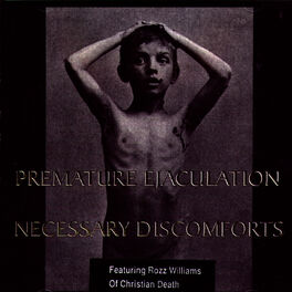 Premature Ejaculation Necessary Discomforts lyrics and songs