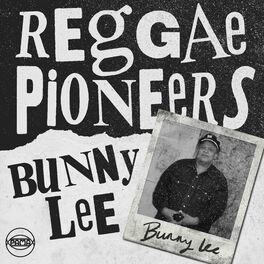 Album cover of Reggae Pioneers: Bunny Lee