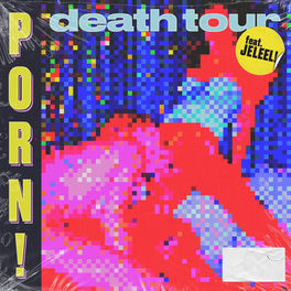 Death Tour - Porn!: استماع وتحميل ألبوم مع الكلمات | Deezer