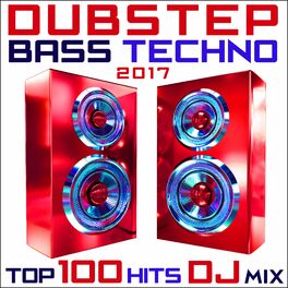 Album cover of Dubstep Bass Techno 2017 Top 100 Hits DJ Mix