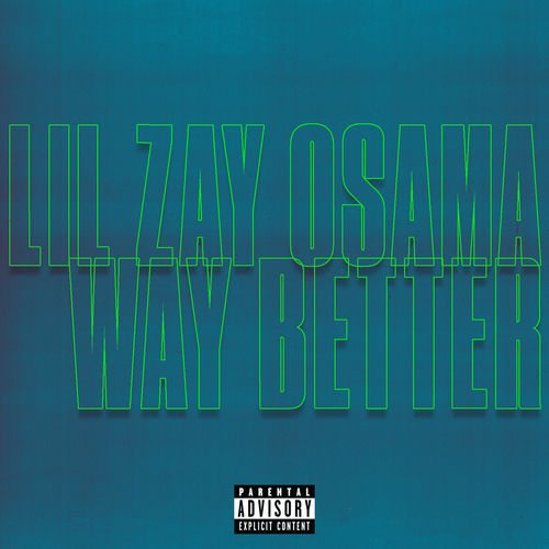 Lil Zay Osama Way Better Lyrics And Songs Deezer