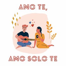 Album cover of Amo Te, Amo Solo Te