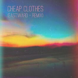 Album cover of Cheap Clothes (Eastward Remix)