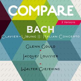 Album cover of Bach: Italian Concerto, Glenn Gould vs. Jacques Loussier Jazz Trio vs. Walter Gieseking (Compare 3 Versions)