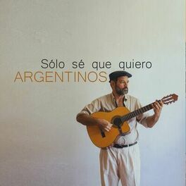 Album cover of Sólo sé que quiero ARGENTINOS