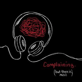 Album cover of COMPLAINING. (BUT THERE IS MUSIC)