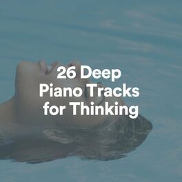 Album cover of 26 Deep Piano Tracks for Thinking