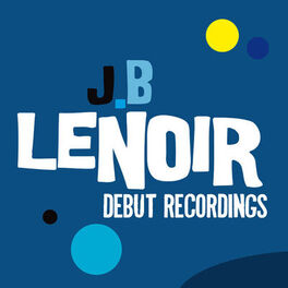 Album cover of J.B Lenoir: Debut Recordings